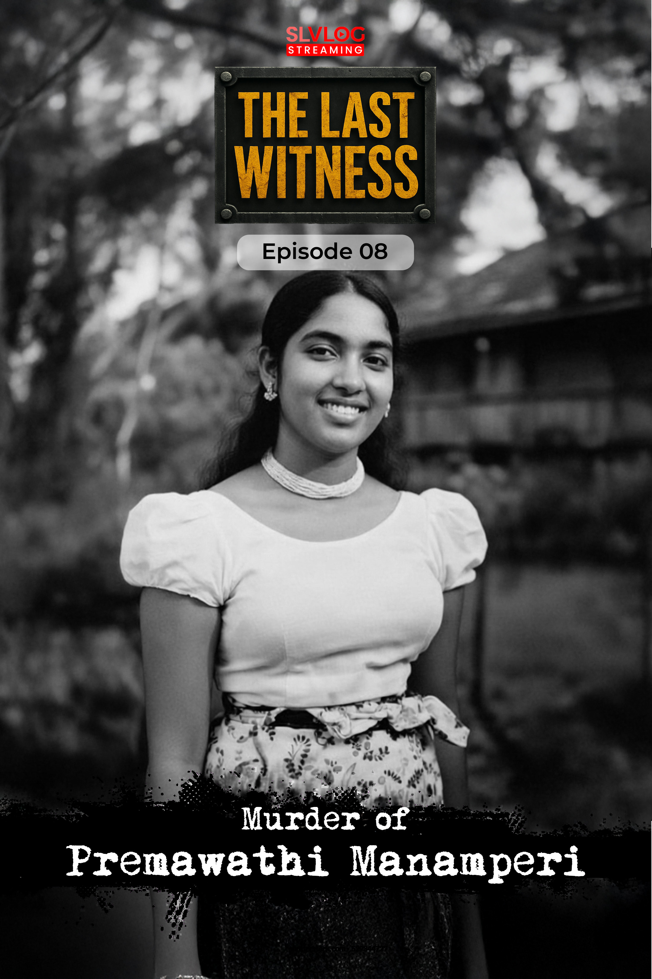 The Last Witness - Murder of Premawathi Manamperi
