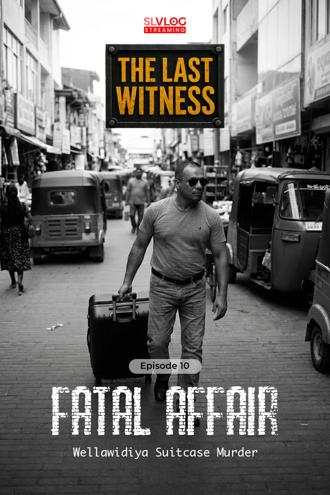 The Last Witness - FATAL AFFAIR (Wellawidiya Suitcase Murder)